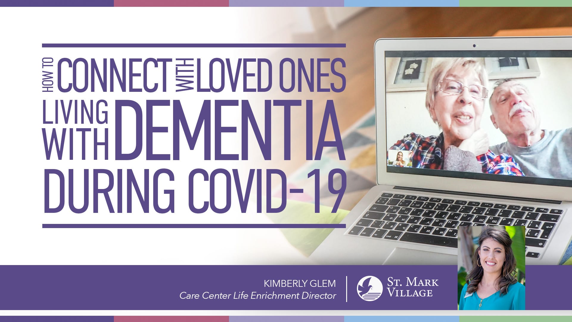 A laptop displays a video call with an elderly couple. Text reads "How to connect with loved ones living with dementia during COVID-19." Photo of a woman and St. Mark Village senior living logo included.