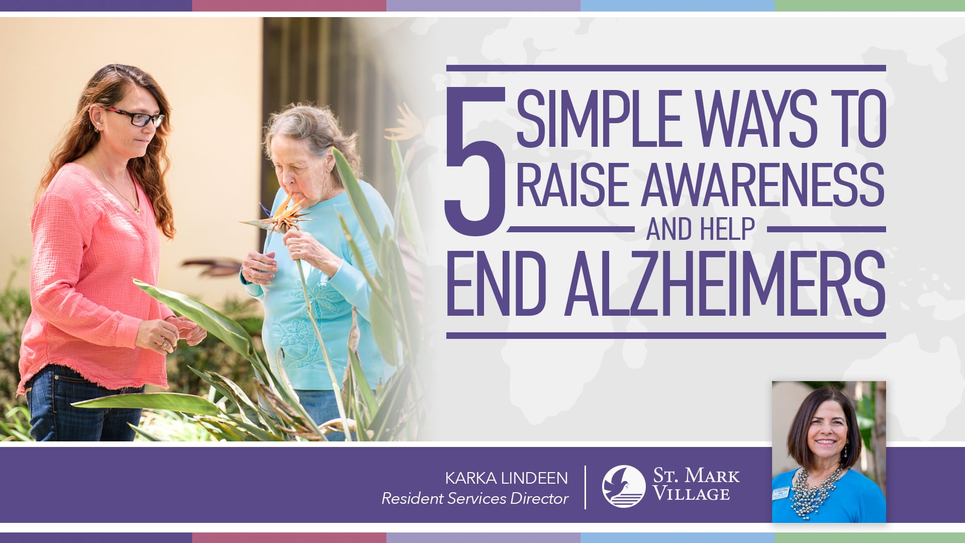 Two women at St. Mark Village observe plants outdoors by a banner reading "5 Simple Ways to Raise Awareness and Help End Alzheimer’s," featuring a photo and title for Karka Lindeen, Resident Services Director of this senior living community.