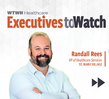 A smiling man with a beard stands with arms crossed below text that reads “WTWH Healthcare Executives to Watch: Randall Rees, VP of Healthcare Services at St. Mark Village, a leader in senior living.”.